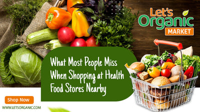 What Most People Miss When Shopping at Health Food Stores Nearby