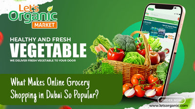 What Makes Online Grocery Shopping in Dubai So Popular?