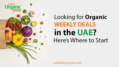Looking for Organic Weekly Deals in the UAE? Here’s Where to Start