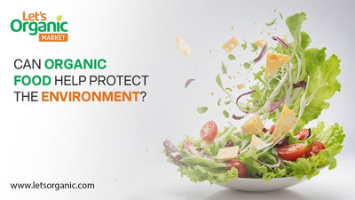 Can Organic Food Help Protect the Environment?