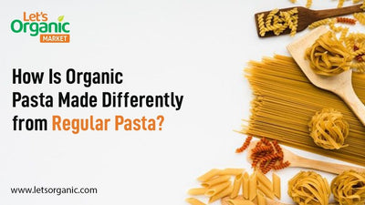 How Is Organic Pasta Made Differently from Regular Pasta?