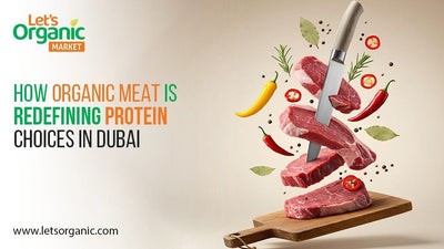 How Organic Meat Is Redefining Protein Choices in Dubai