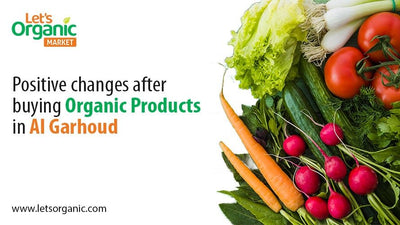 Positive Changes After Buying Organic Products in Al Garhoud