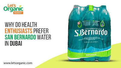 Why Health Enthusiasts Prefer San Bernardo Water in Dubai