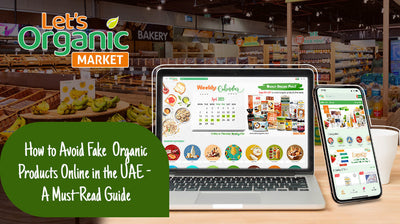 How to Avoid Fake Organic Products Online in the UAE - A Must-Read Guide